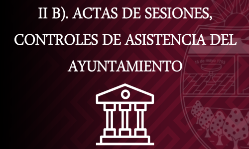 ACTAS DE SESIONES, CONTROLES DE ASISTENCIA DEL AYUNTAMIENTO